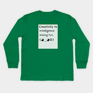 Creativity Is Intelligence Having Fun Kids Long Sleeve T-Shirt